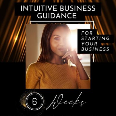 Intuitive Business Guidance for Starting Your Business – 6 Weeks