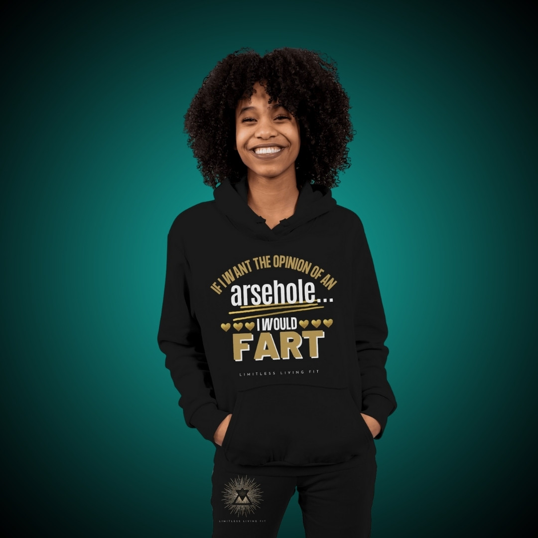 "If I want the opinion of an arsehole... I would fart." Oversized Hoodie